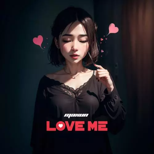 Maxun - Love Me