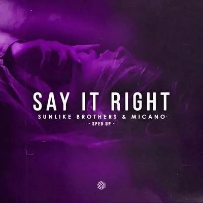 Sunlike Brothers, Micano - Say It Right (Sped Up)