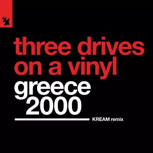 Three Drives On A Vinyl - Greece 2000 (KREAM Remix)