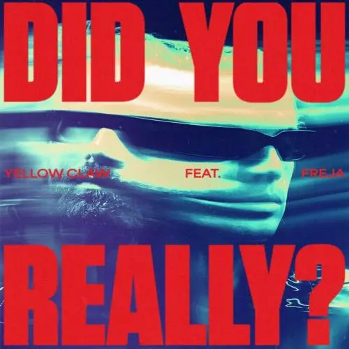 Yellow Claw feat. Freja - Did You Really_