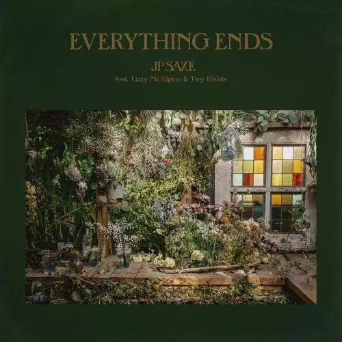 JP Saxe feat. Lizzy Mcalpine & Tiny Habits - Everything Ends