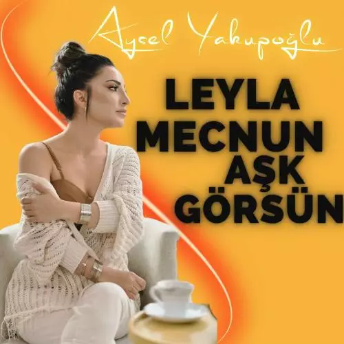 Aysel Yakupoğlu - Leyla Mecnun Aşk Görsün (Remix)