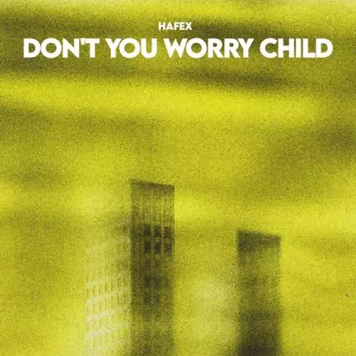 Download and listen to music for free in mp3 Hafex - Don't You Worry Child