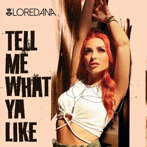 Loredana - Tell Me What Ya Like