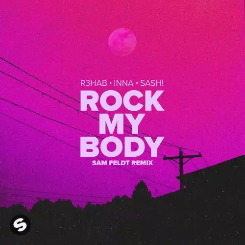 R3hab feat. INNA & SASH! - Rock My Body (Sam Feldt Remix)